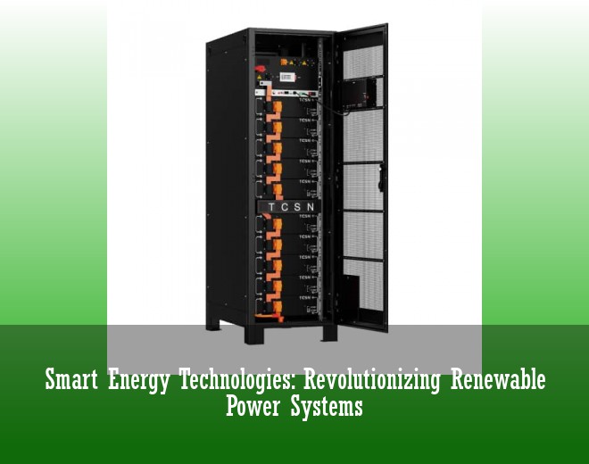 Smart Energy Technologies: Revolutionizing Renewable Power Systems